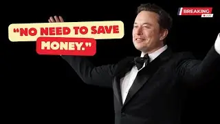 Elon Musk Says There Is No Need To SAVE Your Money | Universal High Income EXPLAINED 