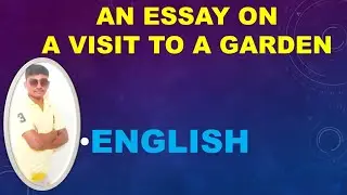 Essay in English A Visit To A Garden / English essays/ English grammar