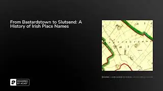 From Bastardstown to Slutsend: A History of Irish Place Names