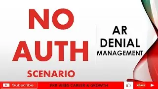 NO AUTHORIZATION SCENARIO IN MEDICAL BILLING : DENIAL MANAGEMENT : AUTHORIZATION REQUIRED