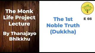 The Four Noble Truths- Dukkha Explained | Thanajayo Bhikkhu | 7 June 2021