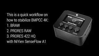 How to stabilize #ProResRAW and standard ProRes on #BMPCC4K with #SenseFlow A1 NiYien Gyro Logger