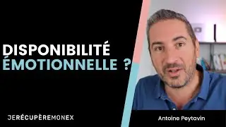 EST-CE QUE TON EX EST DISPONIBLE ÉMOTIONNELLEMENT ?