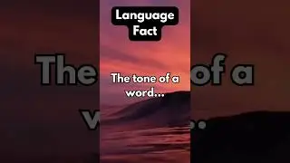 Language Fact: The tone of a word... can change its meaning entirely