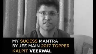 Topper’s Strategy to crack JEE Advance 2017 | By Kalpit Veerwal