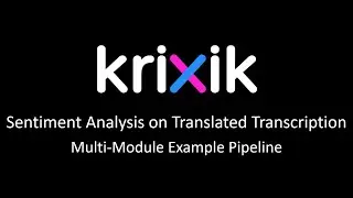 Sentiment Analysis on Translated Transcription - Krixik Multi-Module Pipeline Example