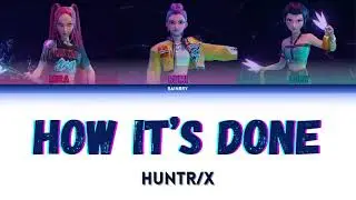 HUNTR/X - How It's Done | KPop Demon Hunters | Color Coded Lyrics