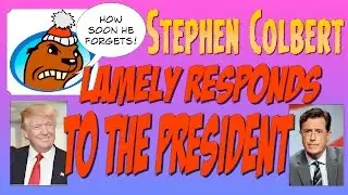 Stephen Colbert Lamely Responds To The President