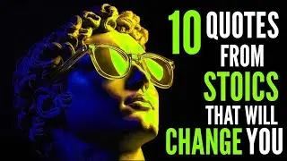 10 Quotes from Stoics That Will CHANGE Your LIFE