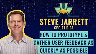 How to prototype and gather user feedback as quickly as possible by Steve Jarrett, CPO at DICE