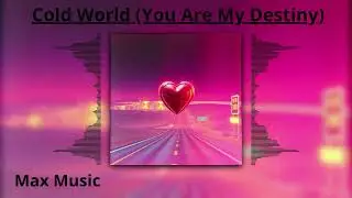 Cold World (You Are My Destiny)