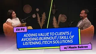 Mazin Sakran pt 2/2 - Adding value to clients. Avoiding burnout. Skill of listening. Tech solutions