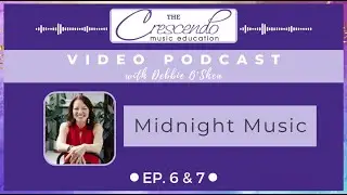 Ep 6 & 7 Vodcast: Midnight Music