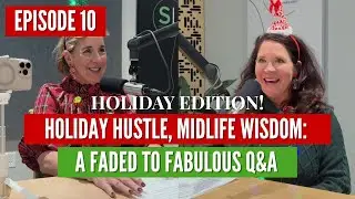 Holiday Hustle, Midlife Wisdom: A Faded to Fabulous Q&A
