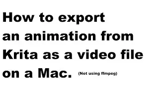 Export animations from Krita as a video file on a Mac  (not using FFmpeg)