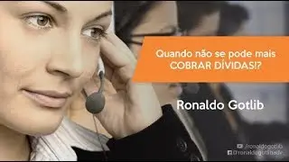 ATÉ QUANDO É PERMITIDO COBRAR DÍVIDAS?