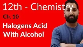 2nd year Chemistry, Ch 10 - Halogen Acid with Alcohal - 12th Class Chemistry