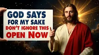 God Says: Those In Your Presence Will Understand | God Message For You Today | God's Word