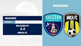 RESUMEN SALCEDO 2 - 2 MOCA FC _ JORNADA 15 LDF