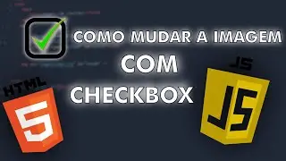 COMO MUDAR UMA IMAGEM NO HTML COM A CHECKBOX USANDO JAVASCRIPT (MUITO SIMPLES!)