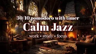30/10 Pomodoro with Timer Sounds | Calm Jazz Music for Studying | 3 Work Sessions