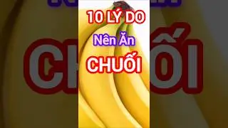 10 L&yacute; Do N&ecirc;n Ăn Chuối Thường Xuy&ecirc;n #dinhduong #health #suckhoe