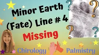 Minor Earth (Fate) Lines # 4 - Missing - Chirology - Palm Reading