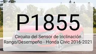 DTC P1855 Circuito del Sensor de Inclinaci&oacute;n Rango/Desempe&ntilde;o - Honda Civic 2016-2021