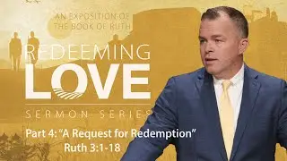 A Request for Redemption (Ruth 3:1-18) | Jesse Randolph | Redeeming Love (Part 4) - 12.7.25 AM