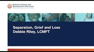 NTDC Classroom: Separation, Grief and Loss - Debbie Riley (audio description)