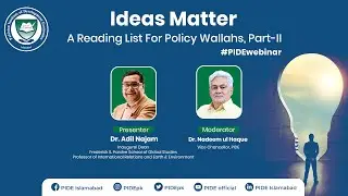 Ideas Matter, A Reading List for Policy Wallahs l Dr Adil Najam l PIDE Seminar