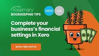 🪴 Teri's Tips - How to Complete Your Business's Financial Settings in Xero