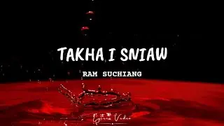 Takha i s&ntilde;iaw - Ram Suchiang | lyrics |(Mynried wa doom)