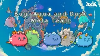 Axie Top Ranked | B.A.D. | Bug, Aqua and Dusk Meta Team |
