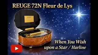 REUGE 72N Fleur de Lys  When You Wish upon a Star/Harline
