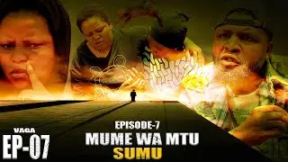 MUME WA MTU SUMU | (EPISODE-07)