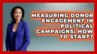 Measuring Donor Engagement In Political Campaigns: How To Start? - Your Campaign Coach