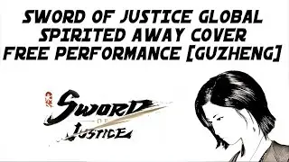 Sword of Justice Global - Spirited Away Cover - Free Performance [Guzheng]
