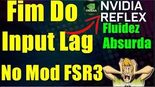 FIM DO INPUT LAG NO FSR3 MOD! (NVIDIA REFLEX).