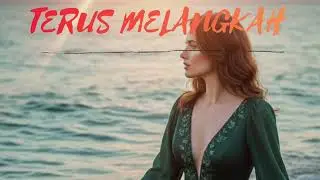 Lagu Terbaik TERUS MELANGKAH by @E_Motivation