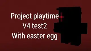 Project playtime v4 test2 | easter egg