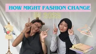 Mid-term English for Specific Purpose PROJECT: How might fashion change in 2023