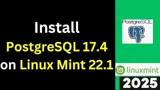 Install PostgreSQL 17.4 on Linux Mint 22.1 Xia in 9 Minutes! (Step-by-Step Guide) | 2025 Updated