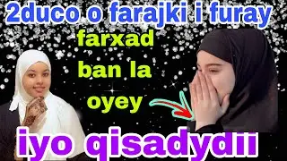 2 duco o cajibka ah ayuu ilahy farajkii igu furay ducdada iyo salatu xaja@afnaaneddabsan