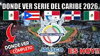 Donde ver La Serie del Caribe 2026 EN VIVO hoy TODOS los juegos Serie del Caribe Jalisco partidos