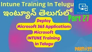 Deploy Microsoft 365 Apps Intune | Microsoft Intune training in Telugu