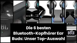EAR BUDS KOPFH&Ouml;RER BLUETOOTH: Die 6 besten Bluetooth-Kopfh&ouml;rer Ear Buds: Unser Top-Auswahl