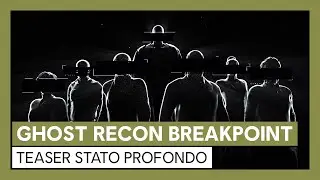 Ghost Recon Breakpoint:  Teaser Stato Profondo
