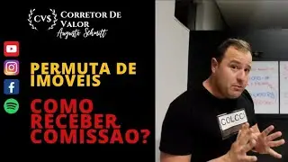 PERMUTA DE IMÓVEIS - COMO FICA A COMISSÃO DO CORRETOR DE IMÓVEIS.