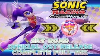 Sonic Racing: CrossWorlds OST | Sky Road (Complete Full Mix)